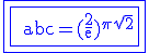 \textrm \large \blue \fbox{\fbox{ abc=(\frac{2}{e})^{\pi\sqrt{2}}}}